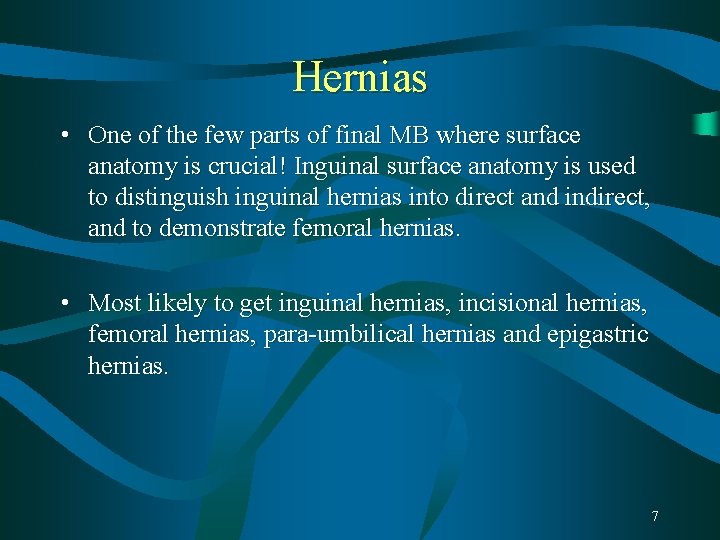 Hernias • One of the few parts of final MB where surface anatomy is Hernias • One of the few parts of final MB where surface anatomy is