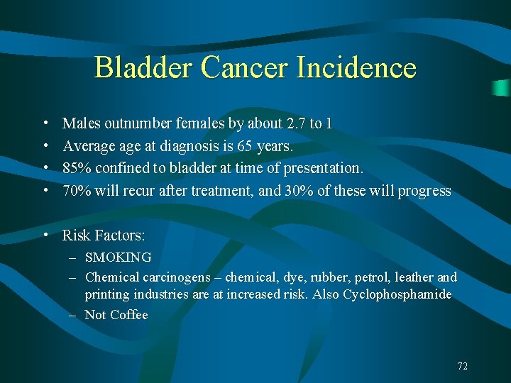 Bladder Cancer Incidence • • Males outnumber females by about 2. 7 to 1 Bladder Cancer Incidence • • Males outnumber females by about 2. 7 to 1