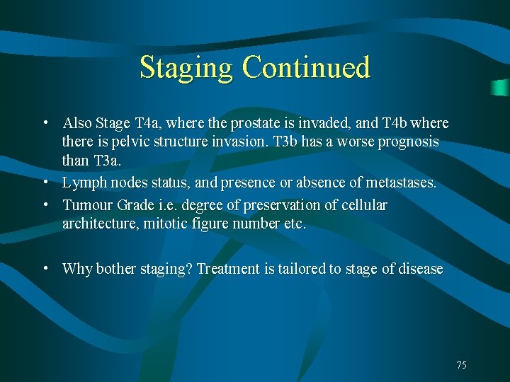 Staging Continued • Also Stage T 4 a, where the prostate is invaded, and Staging Continued • Also Stage T 4 a, where the prostate is invaded, and