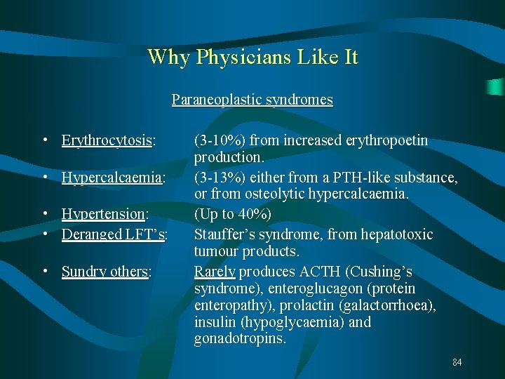 Why Physicians Like It Paraneoplastic syndromes • Erythrocytosis: • Hypercalcaemia: • Hypertension: • Deranged Why Physicians Like It Paraneoplastic syndromes • Erythrocytosis: • Hypercalcaemia: • Hypertension: • Deranged