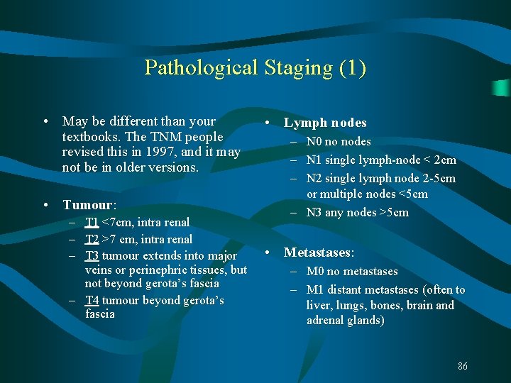 Pathological Staging (1) • May be different than your textbooks. The TNM people revised Pathological Staging (1) • May be different than your textbooks. The TNM people revised