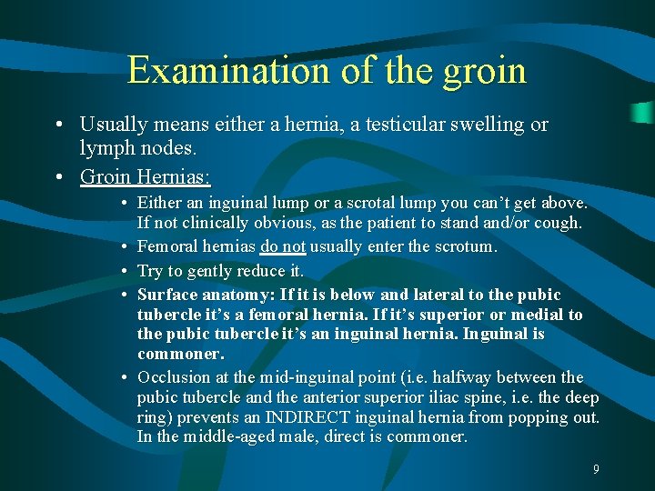 Examination of the groin • Usually means either a hernia, a testicular swelling or Examination of the groin • Usually means either a hernia, a testicular swelling or