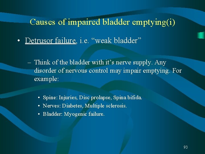 Causes of impaired bladder emptying(i) • Detrusor failure, i. e. “weak bladder” – Think Causes of impaired bladder emptying(i) • Detrusor failure, i. e. “weak bladder” – Think