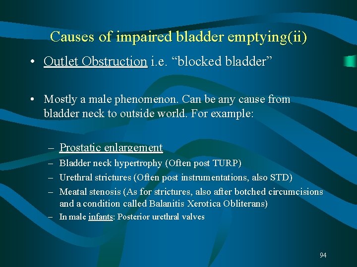 Causes of impaired bladder emptying(ii) • Outlet Obstruction i. e. “blocked bladder” • Mostly Causes of impaired bladder emptying(ii) • Outlet Obstruction i. e. “blocked bladder” • Mostly