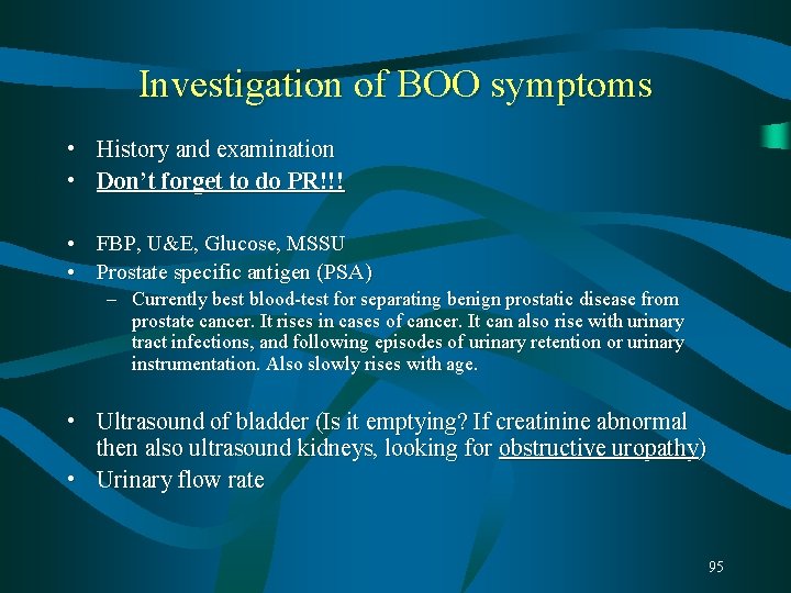 Investigation of BOO symptoms • History and examination • Don’t forget to do PR!!! Investigation of BOO symptoms • History and examination • Don’t forget to do PR!!!