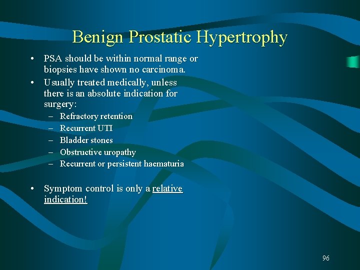 Benign Prostatic Hypertrophy • PSA should be within normal range or biopsies have shown Benign Prostatic Hypertrophy • PSA should be within normal range or biopsies have shown