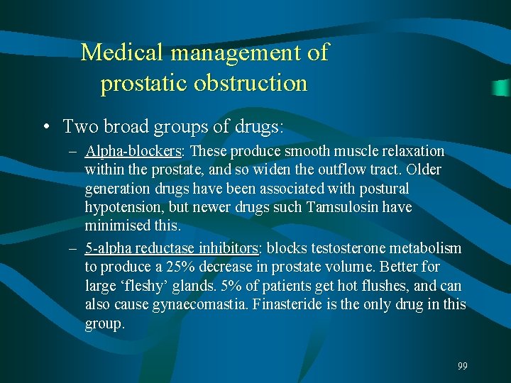 Medical management of prostatic obstruction • Two broad groups of drugs: – Alpha-blockers: These Medical management of prostatic obstruction • Two broad groups of drugs: – Alpha-blockers: These