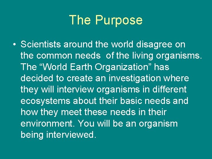 The Purpose • Scientists around the world disagree on the common needs of the