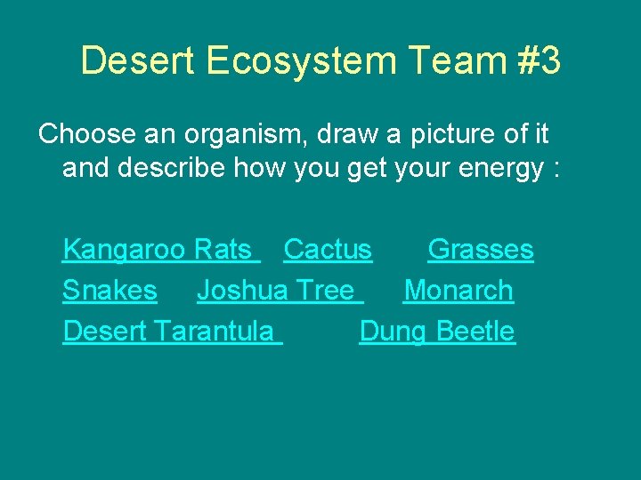 Desert Ecosystem Team #3 Choose an organism, draw a picture of it and describe