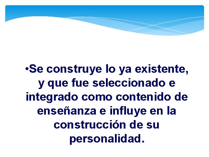  • Se construye lo ya existente, y que fue seleccionado e integrado como