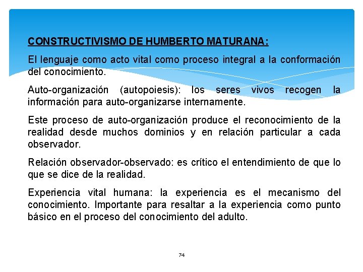 CONSTRUCTIVISMO DE HUMBERTO MATURANA: El lenguaje como acto vital como proceso integral a la