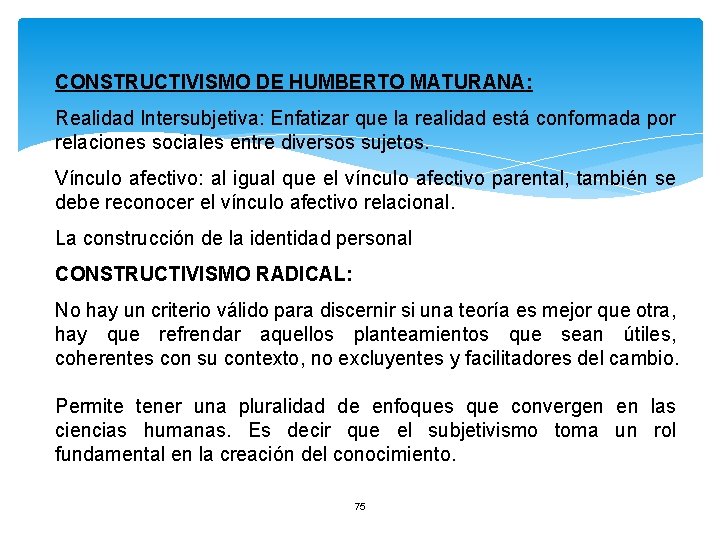 CONSTRUCTIVISMO DE HUMBERTO MATURANA: Realidad Intersubjetiva: Enfatizar que la realidad está conformada por relaciones