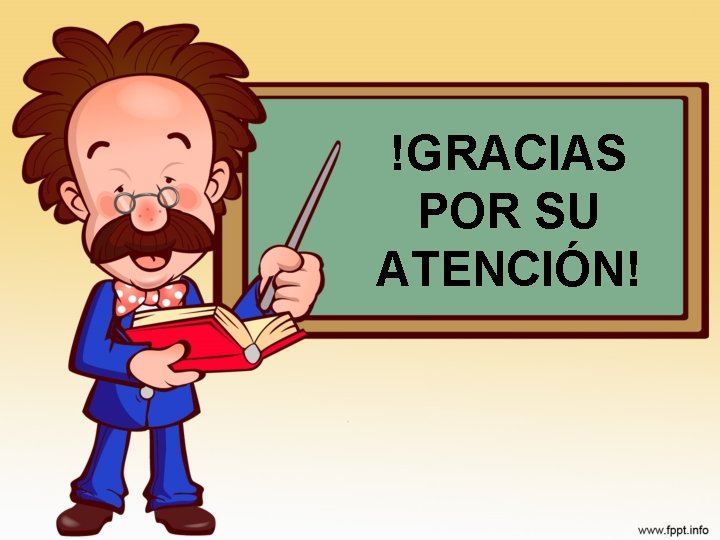 !GRACIAS POR SU ATENCIÓN! 