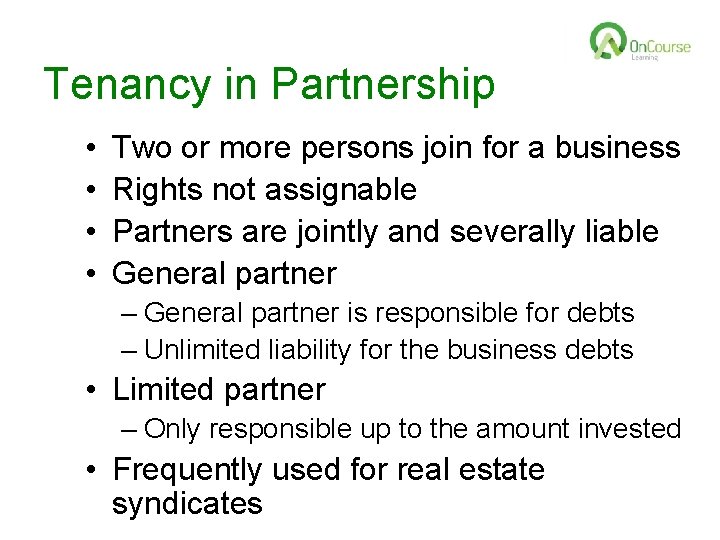 Tenancy in Partnership • • Two or more persons join for a business Rights