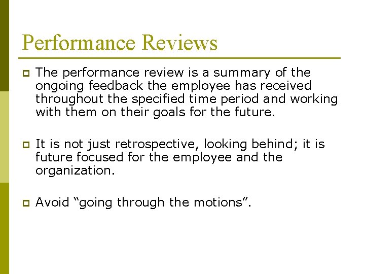 Performance Reviews p The performance review is a summary of the ongoing feedback the