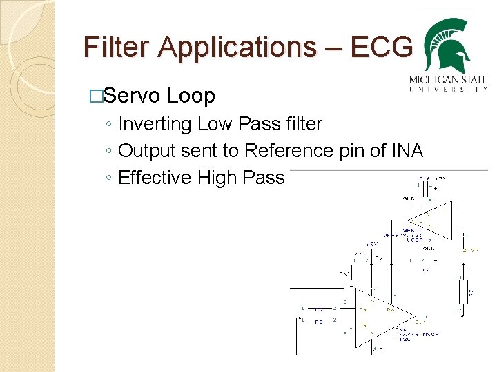 Filter Applications – ECG �Servo Loop ◦ Inverting Low Pass filter ◦ Output sent