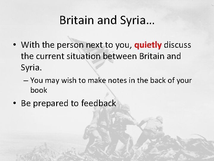 Britain and Syria… • With the person next to you, quietly discuss the current