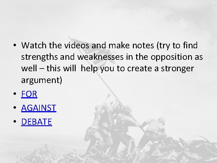  • Watch the videos and make notes (try to find strengths and weaknesses