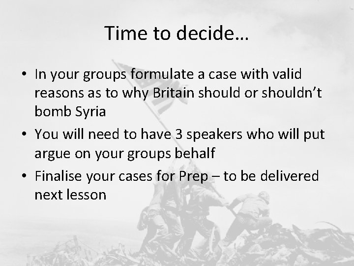 Time to decide… • In your groups formulate a case with valid reasons as
