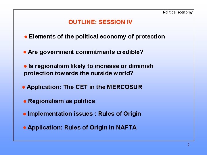 Political economy OUTLINE: SESSION IV Elements of the political economy of protection Are government