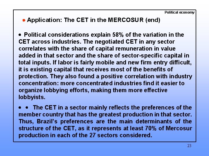 Political economy Application: The CET in the MERCOSUR (end) Political considerations explain 58% of