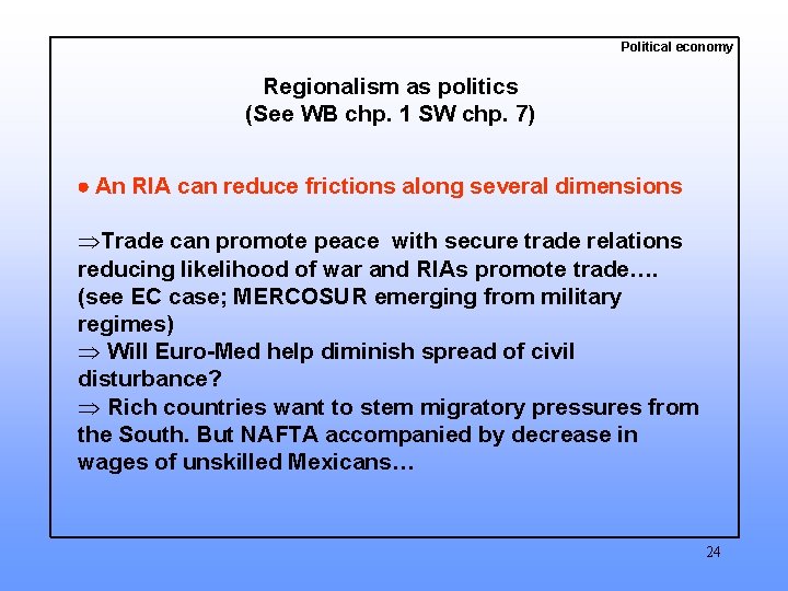 Political economy Regionalism as politics (See WB chp. 1 SW chp. 7) An RIA