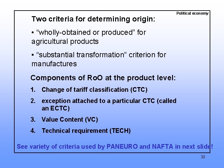 Two criteria for determining origin: Political economy • “wholly-obtained or produced” for agricultural products