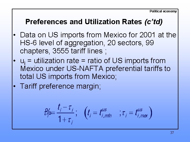 Political economy Preferences and Utilization Rates (c’td) • Data on US imports from Mexico