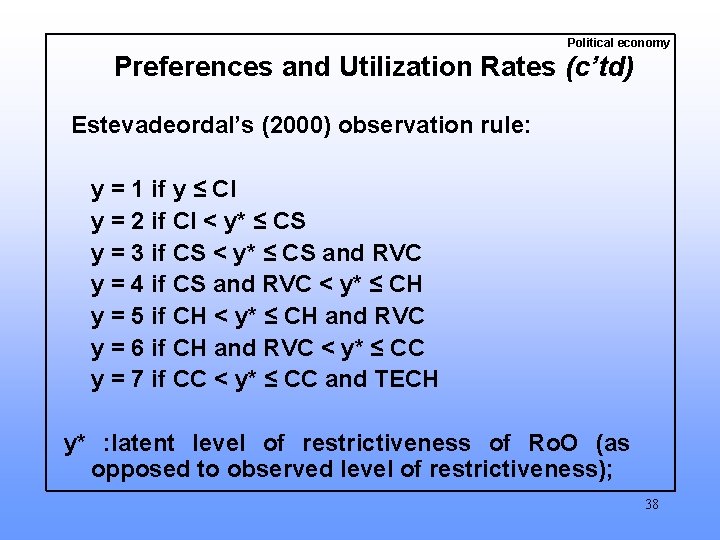 Political economy Preferences and Utilization Rates (c’td) Estevadeordal’s (2000) observation rule: y = 1