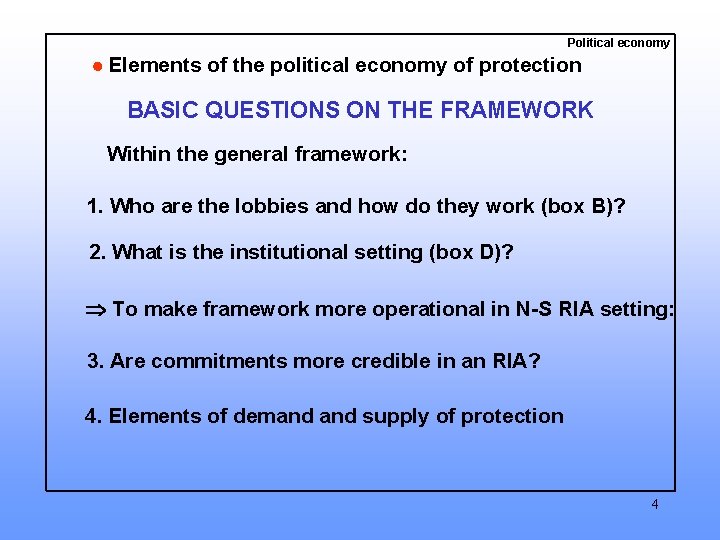 Political economy Elements of the political economy of protection BASIC QUESTIONS ON THE FRAMEWORK