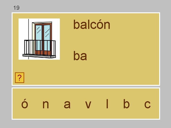 19 balcón ba ? ó n a v l b c 