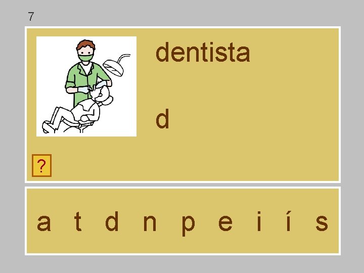 7 dentista d ? a t d n p e i í s 