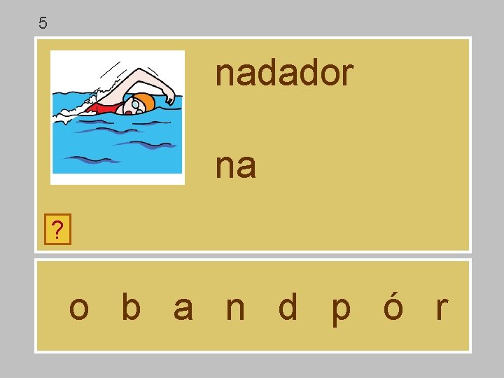 5 nadador na ? o b a n d p ó r 