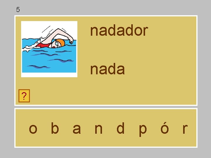 5 nadador nada ? o b a n d p ó r 