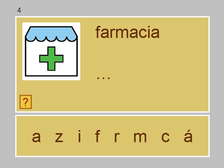 4 farmacia … ? a z i f r m c á 