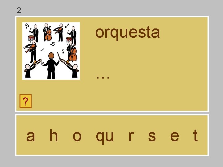 2 orquesta … ? a h o qu r s e t 