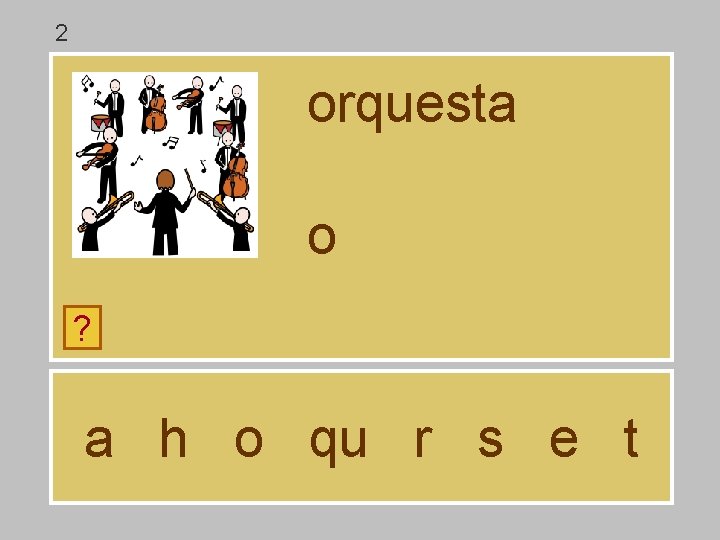 2 orquesta o ? a h o qu r s e t 