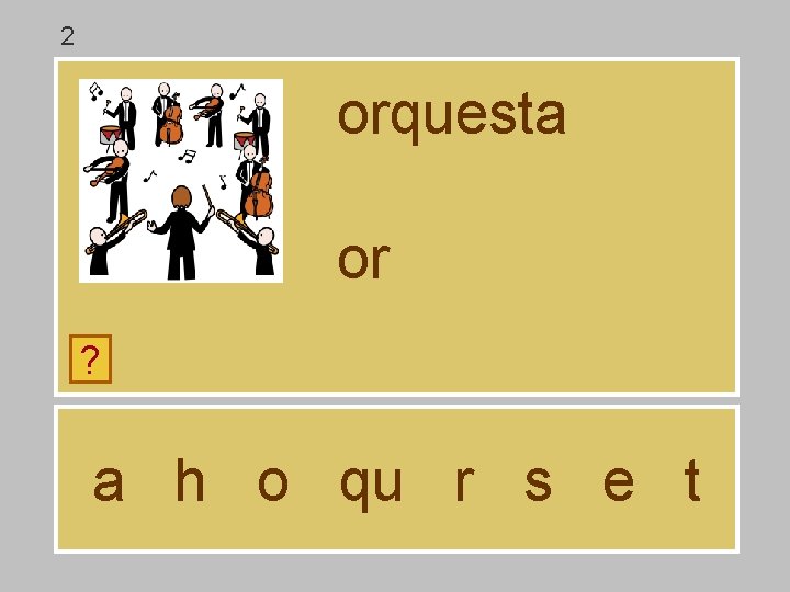 2 orquesta or ? a h o qu r s e t 