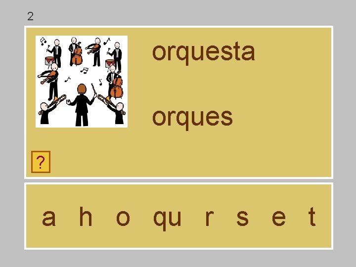 2 orquesta orques ? a h o qu r s e t 