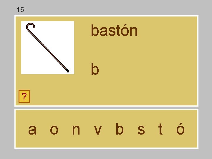 16 bastón b ? a o n v b s t ó 