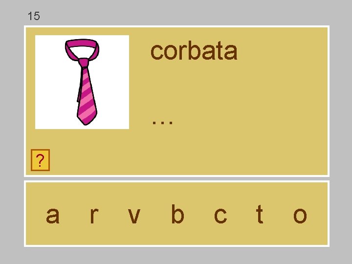 15 corbata … ? a r v b c t o 