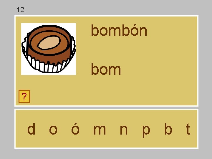 12 bombón bom ? d o ó m n p b t 