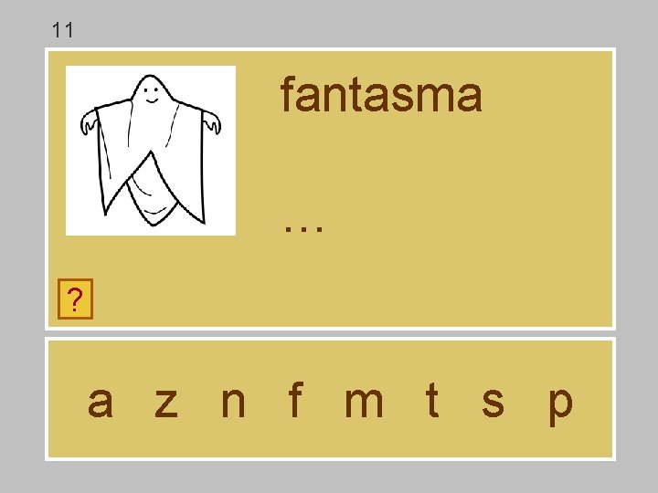 11 fantasma … ? a z n f m t s p 
