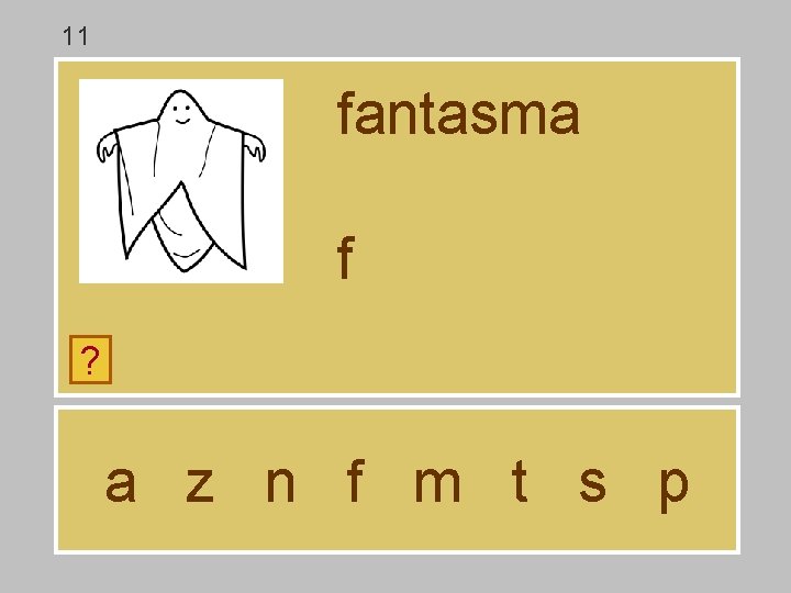 11 fantasma f ? a z n f m t s p 
