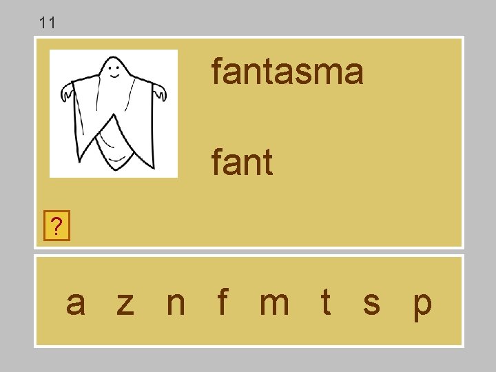 11 fantasma fant ? a z n f m t s p 