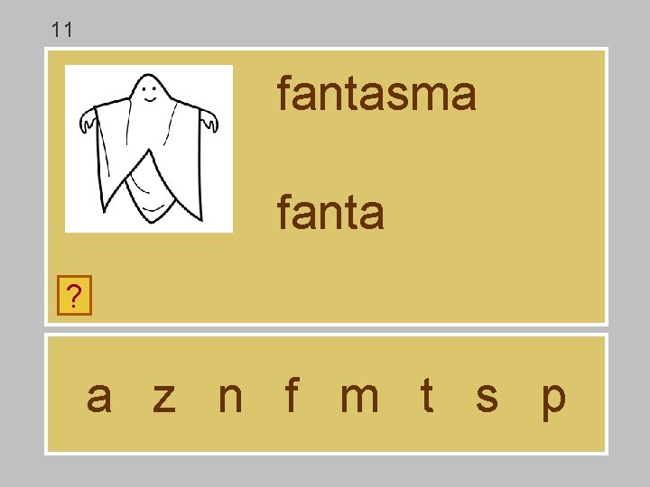 11 fantasma fanta ? a z n f m t s p 