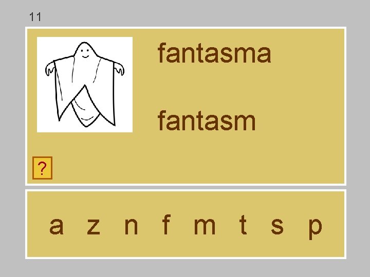 11 fantasma fantasm ? a z n f m t s p 