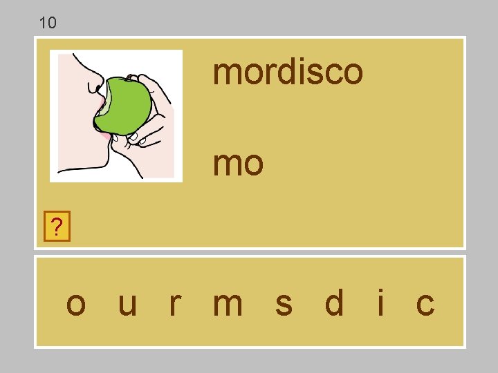 10 mordisco mo ? o u r m s d i c 