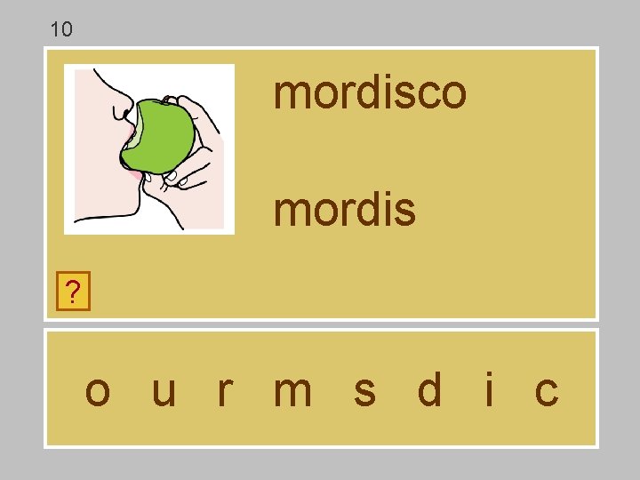10 mordisco mordis ? o u r m s d i c 