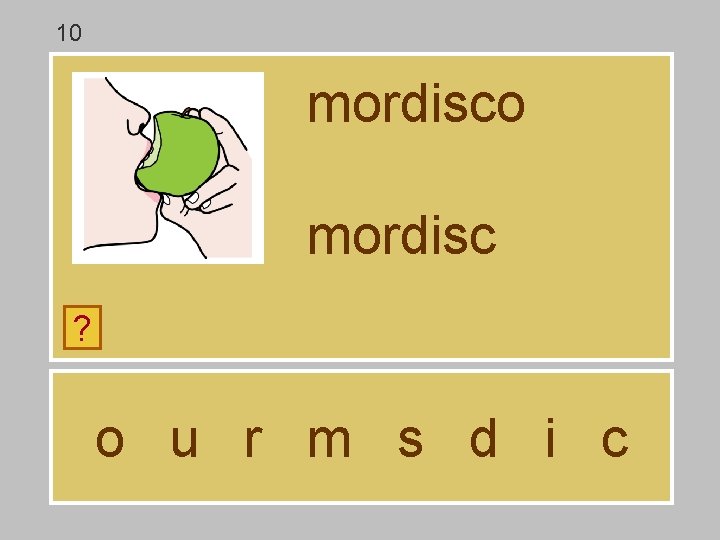 10 mordisco mordisc ? o u r m s d i c 